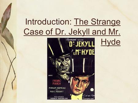 Introduction: The Strange Case of Dr. Jekyll and Mr. Hyde.