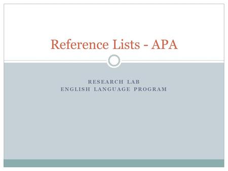 RESEARCH LAB ENGLISH LANGUAGE PROGRAM Reference Lists - APA.