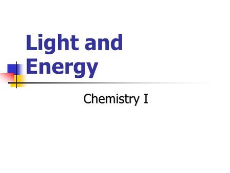 Light and Energy Chemistry I. Classical description of light Light is an electromagnetic wave. Light consists of elementary particles called photons.
