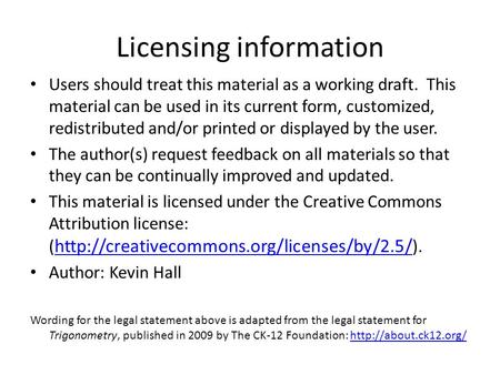 Licensing information Users should treat this material as a working draft. This material can be used in its current form, customized, redistributed and/or.