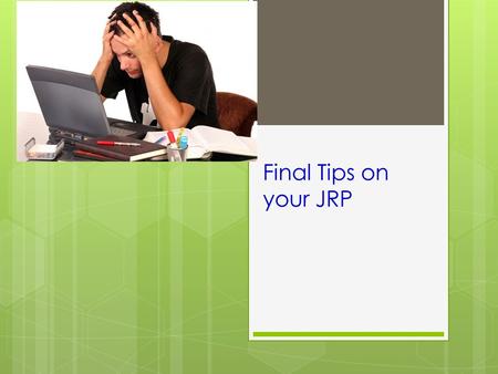 Final Tips on your JRP. Following the “Yes” Test  Thesis w/ a reasonable, persuasive topic on your career.  Works Cited page using MLA format  In-Text.
