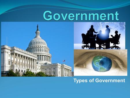 Types of Government. To study governments, geographers look at the following: Types – Who rules and who participates. Systems – How the power is distributed.