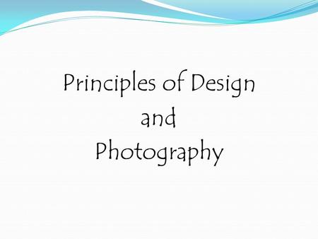 Principles of Design and Photography. The principles of design help us organize and arrange the elements of art in our photographs. Unlike, the elements.