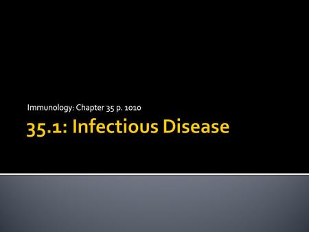 Immunology: Chapter 35 p. 1010 35.1: Infectious Disease.