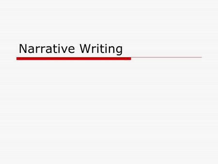Narrative Writing. What is Narrative Writing?  It is the written act of telling a story.  The story follows a plot or sequence of events  Written narratives,