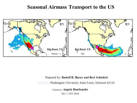 Seasonal Airmass Transport to the US Prepared by: Rudolf B. Husar and Bret Schichtel CAPITACAPITA,Washington University, Saint Louis, Missouri 63130 Submitted.