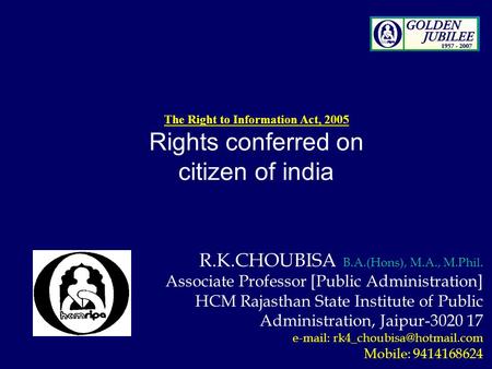 R.K.CHOUBISA B.A.(Hons), M.A., M.Phil. Associate Professor [Public Administration] HCM Rajasthan State Institute of Public Administration, Jaipur-3020.