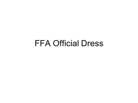 FFA Official Dress. Ladies… Black skirt. Skirt is to be at least knee length, hemmed evenly across the bottom, with a slit no longer than 2 inches above.