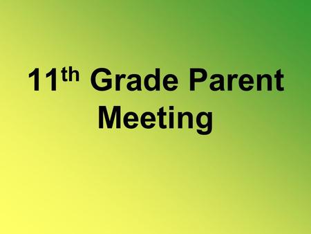11 th Grade Parent Meeting. COUNSELING OFFICE Counselors: A – Ba Mr. Peelman Be – E Mr. Higgins F – Kh Mrs. Djouha Ki – O Mr. Smith P – Sa Mrs. Poker.
