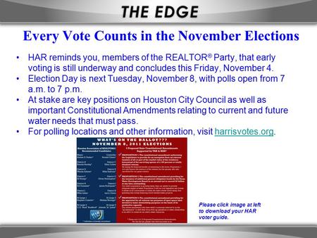 Every Vote Counts in the November Elections HAR reminds you, members of the REALTOR ® Party, that early voting is still underway and concludes this Friday,