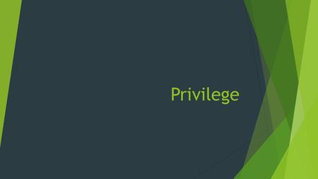 Privilege. White Privilege  1. I can if I wish arrange to be in the company of people of my race most of the time.  5. I can go shopping alone most.