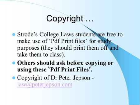 Copyright … Strode’s College Laws students are free to make use of ‘Pdf Print files’ for study purposes (they should print them off and take them to class).