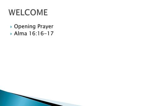  Opening Prayer  Alma 16:16-17.  SIOP & 8 Components  Lesson Preparation ◦ Content/Language Objectives ◦ Content Concepts ◦ Supplementary Materials.