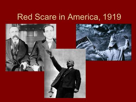 Red Scare in America, 1919. Problems of the 1920s, pg. 18 KKK Rises Again! Sacco & Vanzetti Union Strikes Russian Revolution.