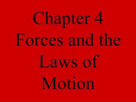 Chapter 4 Forces and the Laws of Motion. Aristotle’s view on motion.