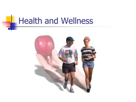 Health and Wellness. USDHHS Healthy People Goals 2010 To increase quality and years of healthy life Promote healthy behaviors Promote healthy and safe.