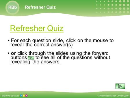 Refresher Quiz RBb Refresher Quiz For each question slide, click on the mouse to reveal the correct answer(s) or click through the slides using the forward.