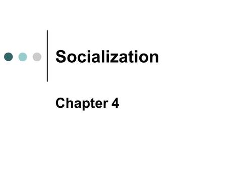Socialization Chapter 4. Copyright © 2007 Pearson Education Canada 4-2 Genes or Environment? “Nature versus Nurture” Social environment The lessons of.