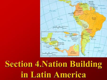 Section 4.Nation Building in Latin America Nationalist Revolts.