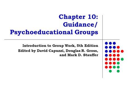 Chapter 10: Guidance/ Psychoeducational Groups