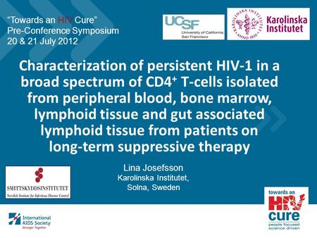 Characterization of persistent HIV-1 in a broad spectrum of CD4 + T-cells isolated from peripheral blood, bone marrow, lymphoid tissue and gut associated.
