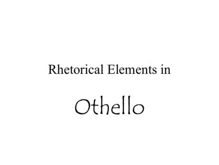 Rhetorical Elements in Othello. The Fine Art of Persuasion…