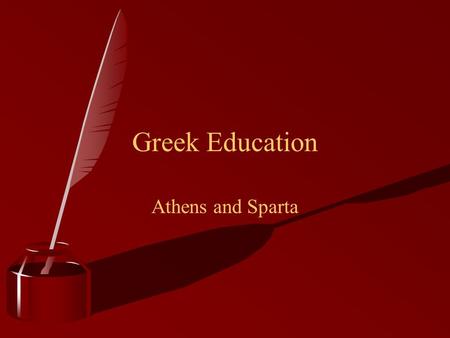 Greek Education Athens and Sparta.