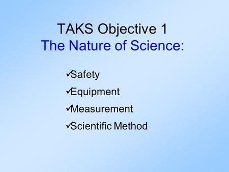 TAKS Objective 1 The Nature of Science: