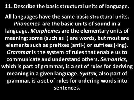 11. Describe the basic structural units of language.