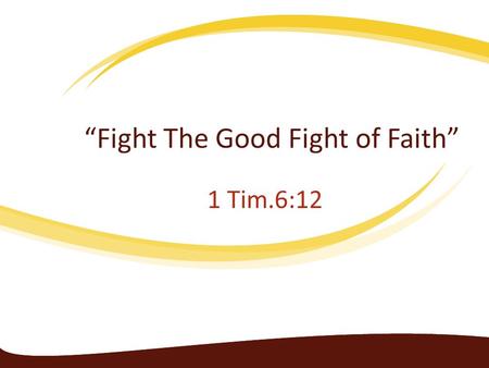 “Fight The Good Fight of Faith”