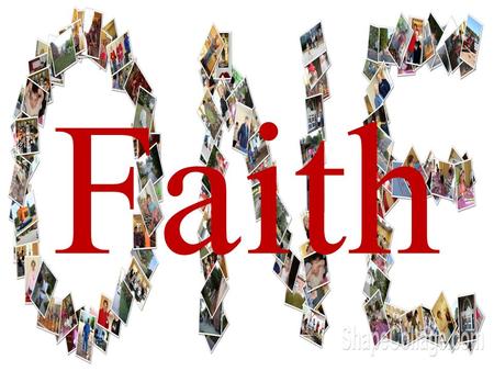 Faith. Ephesians 4:1-6 1 I therefore, the prisoner in the Lord, beg you to lead a life worthy of the calling to which you have been called, 2 with all.