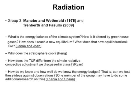 Radiation Group 3: Manabe and Wetherald (1975) and Trenberth and Fasullo (2009) – What is the energy balance of the climate system? How is it altered by.