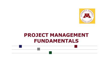 PROJECT MANAGEMENT FUNDAMENTALS Page 2 Why Project Management? Current Issues: n Complex nature of business today — More cross-functional efforts — Need.
