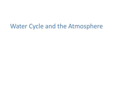 Water Cycle and the Atmosphere