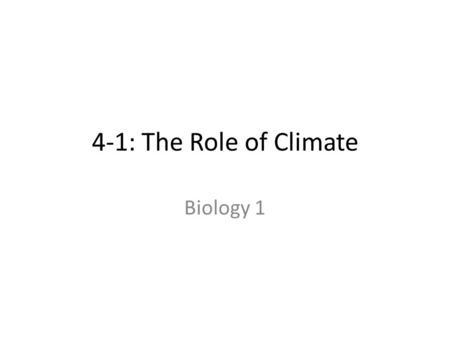 4-1: The Role of Climate Biology 1.