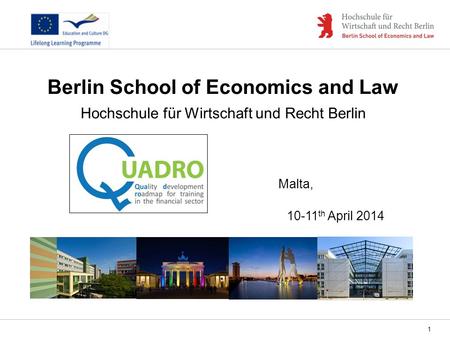 1 Berlin School of Economics and Law Hochschule für Wirtschaft und Recht Berlin Malta, 10-11 th April 2014.