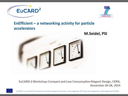 EuCARD-2 is co-funded by the partners and the European Commission under Capacities 7th Framework Programme, Grant Agreement 312453 EnEfficient – a networking.