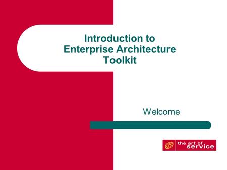 Introduction to Enterprise Architecture Toolkit Welcome.