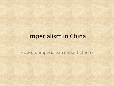 Imperialism in China How did imperialism impact China?