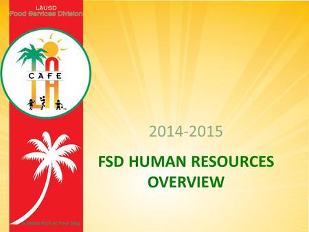 FSD HUMAN RESOURCES OVERVIEW 2014-2015. REVISED POLICIES Child Abuse – NO Physical Contact Workers’ Compensation Private Vehicle Documentation Social.