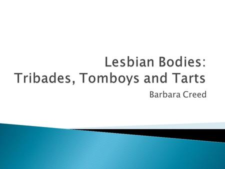 Barbara Creed.  “woman”  “gay”  “tomboy”  PSTD.