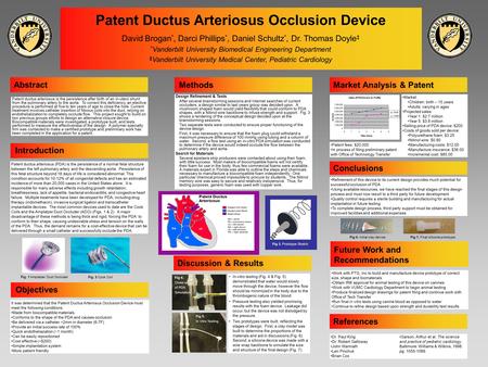 Patent Ductus Arteriosus Occlusion Device David Brogan *, Darci Phillips *, Daniel Schultz *, Dr. Thomas Doyle ‡ * Vanderbilt University Biomedical Engineering.