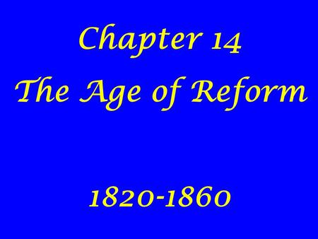 Chapter 14 The Age of Reform 1820-1860. Susan B. Anthony Women’s rights leader who called for temperance and coeducation When Susan and Anthony go to.