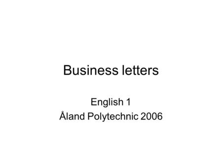 Business letters English 1 Åland Polytechnic 2006.