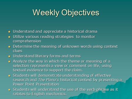 Weekly Objectives  Understand and appreciate a historical drama  Utilize various reading strategies to monitor comprehension  Determine the meaning.