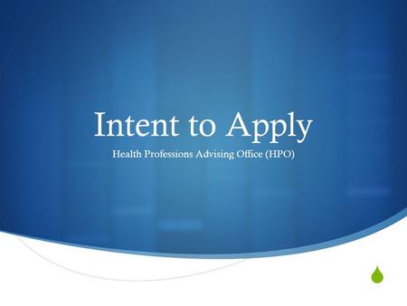  Intent to Apply Health Professions Advising Office (HPO)