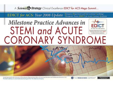 The Science and Medicine of Acute Coronary Syndrome The Emergence of Consistent and Unified Management Strategies for STEMI and NSTEMI The Science and.