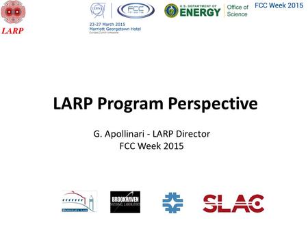 LARP Program Perspective G. Apollinari - LARP Director FCC Week 2015.