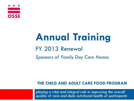 THE CHILD AND ADULT CARE FOOD PROGRAM playing a vital and integral role in improving the overall quality of care and daily nutritional health of participants.