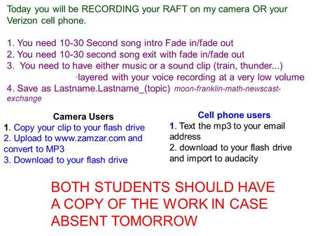 Today you will be RECORDING your RAFT on my camera OR your Verizon cell phone. 1. You need 10-30 Second song intro Fade in/fade out 2. You need 10-30 second.